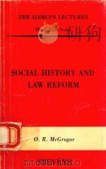 SOCIAL HISTORY AND LAW REFORM   1981  PDF电子版封面  0420458200  O.R.MCGREGOR 