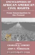 ENCYCLOPEDIA OF AFRICAN-AMERICAN CIVIL RIGHTS FROM EMANCIPATION TO THE PRESENT   1992  PDF电子版封面  0313250111  CHARLES D.LOWERY AND JOHN F.MA 