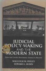 JUDICIAL POLICY MAKING AND THE MODERN STATE HOW THE COURTS REFORMED AMERICA'S PRISONS   1998  PDF电子版封面  0521777348  MALCOLM M.FEELEY  EDWARD L.RUB 