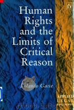 Human Rights And The Limits Of Critical Reason   1993  PDF电子版封面  185521332x  Rolando Gaete 