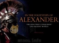 in the footsteps of alexander the king who conquered the ancient world     PDF电子版封面     