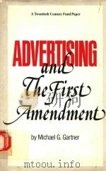ADVERTISING AND THE FIRST AMENDMENT   1989  PDF电子版封面  0870782371   