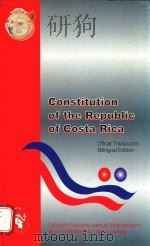 CONSTITUTION OF THE REPUBLIC OF COSTA   1999  PDF电子版封面  99687992098  SAN JOSE 