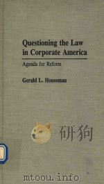 QUESTIONING THE LAW IN CORPORATE AMERICA AGENDA FOR REFORM   1993  PDF电子版封面  0313263418  GERALD L.HOUSEMAN 