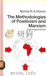 THE METHODOLOGIES OF POSITIVISM AND MARXISM   1991  PDF电子版封面  0333543386  NORMA R.A.ROMM 