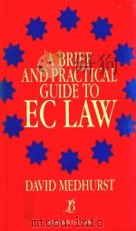 A BRIEF AND PRACTICAL GUIDE TO EC LAW   1990  PDF电子版封面  0632026340  DAVID MEDHURST 