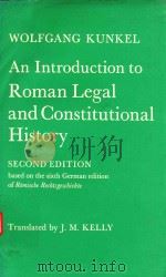 ROMAN LEGAL AND CONSTITUTIONAL HISTORY   1972  PDF电子版封面  0198253176  WOLFGANG KUNKEL 