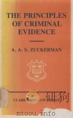 THE PRINCIPLES OF CRIMINAL EVIDENCE   1989  PDF电子版封面  9780198762731  A.A.S.ZUCKERMAN 