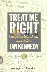 TREAT THE RIGHT ESSAYS IN MEDICAL LAW AND ETHICS   1988  PDF电子版封面  0198255586  IAN KENNEDY 