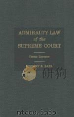 ADMIRALTY LAW OF THE SUPREME COURT   1979  PDF电子版封面  0872152162  HERBERT R.BAER 