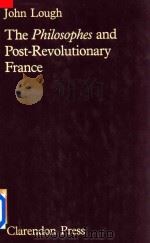 The Philosopheds And Post-Revolutionary France   1982  PDF电子版封面  0198219210  John Lough 