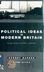 Political Ideas In Modern Britain In and After The Twentieth Century  Second Edtion   1997  PDF电子版封面  0415071216  Rondney Barker 