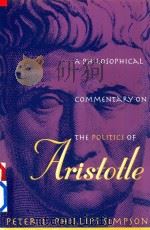 A Phiosophical Commentary On The Politics Of Aristotle   1998  PDF电子版封面  0807823805  Peter L.Phillips Simpson 