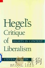 Hegel's Critique Of Liberalism Rights In Context   1989  PDF电子版封面  0226763498  Steven B.Smith 