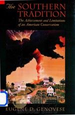 The Southern Tradition The Achievement And Limitations Of An American Conservatism   1994  PDF电子版封面  0674825276  Eugene D.Genivese 