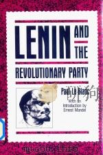 Lenin And The Revolutionary Party Paul Le Blanc   1990  PDF电子版封面  0391037420  Ernest Mandel 