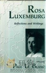 Rosa Luxemburg Reflections And Writings   1999  PDF电子版封面  1573927295  Paul Le Blanc 