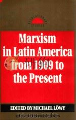 Marxism In Latin America From 1909 To The Present An Anthology   1992  PDF电子版封面  0391037552  Michael Lowy;Michael Pearlman 