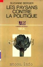 Les Paysans Contre La Politique L'orgaisation Rirale en Bretagne 1911-1974   1975  PDF电子版封面    Suzanne Berger 