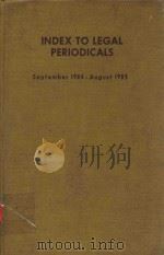 INDEX TO LEGAL PERIODICALS SEPTEMBER 1984-AUGST 1985 24   1985  PDF电子版封面     