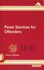 PENAL SERVICES FOR OFFENDERS   1987  PDF电子版封面  0566054205  THEKMA WILSON 