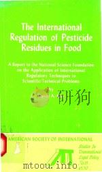 THE INTERNATIONAL REGULATION OF PESTICIDE RESIDUES IN FOOD   1976  PDF电子版封面    DACID A.KAY 
