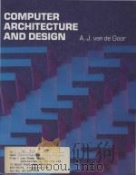 Computer architecture and design   1989  PDF电子版封面  201182416  A. J. van de Goor 