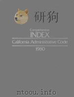 COMPREHENSIVE INDEX CALIFORNIA ADMINISTRATIVE CODE 1980   1980  PDF电子版封面  0835705757  CAROLYN DYER 