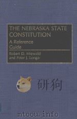THE NEBRASKA STATE CONSTITUTION A REFERENCE GUIDE   1993  PDF电子版封面  0313279470  ROBERT D.MIEWALD AND PETER J.L 