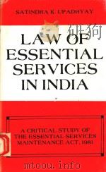 LAW OF ESSENTIAL SER VICES IN INDIA   1983  PDF电子版封面    SATINDRA KUMAR UPADHYAY 