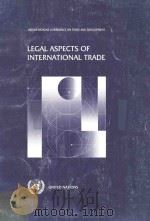 LEGAL ASPECTS OF INTERNATIONAL TRADE   1999  PDF电子版封面  9211124468  UNCTAD SECRETARIAT 