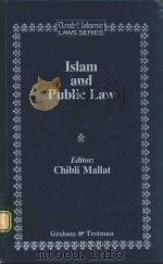 ISLAM AND PUBLIC LAW CLASSICAL AND CONTEMPORARY STUDIES   1993  PDF电子版封面  1853337684  CHIBLI MALLAT 