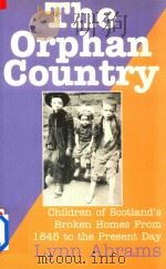 The Orphan Country Children Of Scotland's Broken Homes From 1845 To The Present Day（1998 PDF版）