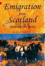 Emigration From Scotland Between The Wars:Opportunity Or Exile?（1998 PDF版）
