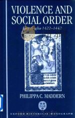 Violence And Social Order East Anglia 1422-1442   1992  PDF电子版封面  9780198202356  Philippa C.Maddern 