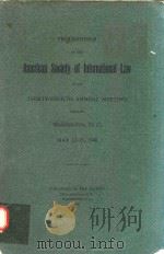 PROCEEDINGS OF THE AMERICAN SOCIETY OF INTERNATIONAL LAW AT ITS THIRY-SEVENTH ANNUAL MEETING HELD AT   1940  PDF电子版封面    WASHINGTON 