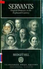 Servants English Domestics In The Eighteenth Century   1996  PDF电子版封面  0198206216  Bridget Hill 