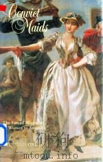 Convict Maids The Forced Migration Of Women To Australia   1996  PDF电子版封面  0521446775  Deborah Oxley 