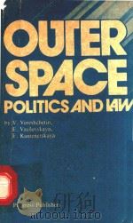 OUTER SPACE:POLITICS AND LAW   1987  PDF电子版封面    V.VERESHCHETIN 