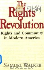 The RIGHTS REVOLUTION Rights and Community in Modern America   1998  PDF电子版封面  019509025X  SAMUEL WALKER 