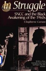 IN STRUGGLE  SNCC AND THE BLACK AWAKENING OF THE 1960S   1995  PDF电子版封面  0674447271  Clayborne Carson 