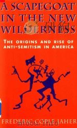 A SCAPEGOAT IN THE NEW WILDERNESS THE ORIGINS AND RISE OF ANTI-SEMITISM IN AMERICA（1994 PDF版）