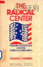 THE RADICAL CENTER MIDDLE AMERICANS AND THE POLITICS OF ALIENATION（1976 PDF版）