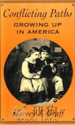 Conflicting Paths Growing Up in America   1995  PDF电子版封面  0674160673  HARVEY J.GRAFF 