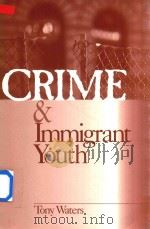 CRIME & Immigrant Youth   1999  PDF电子版封面  0761916849  Tony Waters 