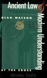 Ancient Law and Modern Understanding At the Edges   1998  PDF电子版封面  0820320315  ALAN WATSON 