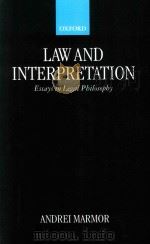 Law and Interpretation Essays in legal Philosophy   1995  PDF电子版封面  0198264879  Andrei Marmor 