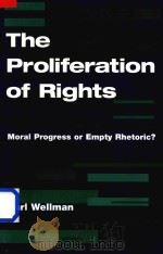 The Proiferation of Rights Moral Progress or Empty Rhetoric?   1999  PDF电子版封面  0813328217  Carl Wellman 