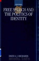 Free Speech and the Politics of Identity   1999  PDF电子版封面  0198298862  David A.J.Richards 