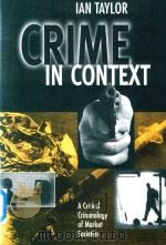 Crime in Context A Critical Cirminology of Market Societies   1999  PDF电子版封面  0745606679  IAN TAYLOR 